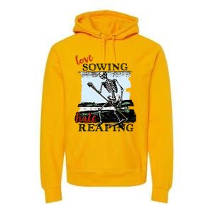 Love Sowing Hate Reaping Skeleton Premium Hoodie