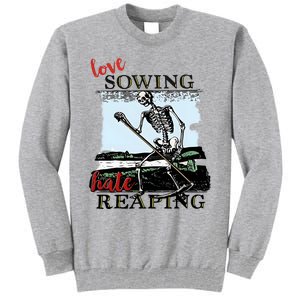 Love Sowing Hate Reaping Skeleton Tall Sweatshirt