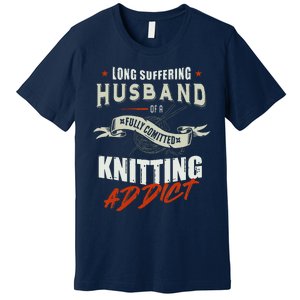 Long Suffering Husband Of A Fully Committed Knitter Premium T-Shirt