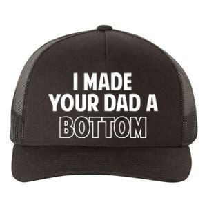 Limited SpencerS I Made Your Dad A Bottom Yupoong Adult 5-Panel Trucker Hat