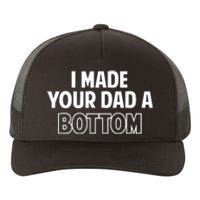 Limited SpencerS I Made Your Dad A Bottom Yupoong Adult 5-Panel Trucker Hat