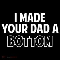 Limited SpencerS I Made Your Dad A Bottom Baby Bodysuit