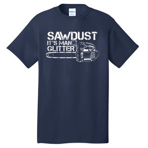 Lumberjack Sawdust Is Man Glitter Chainsaw Funny Tall T-Shirt