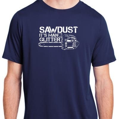 Lumberjack Sawdust Is Man Glitter Chainsaw Funny Adult ChromaSoft Performance T-Shirt