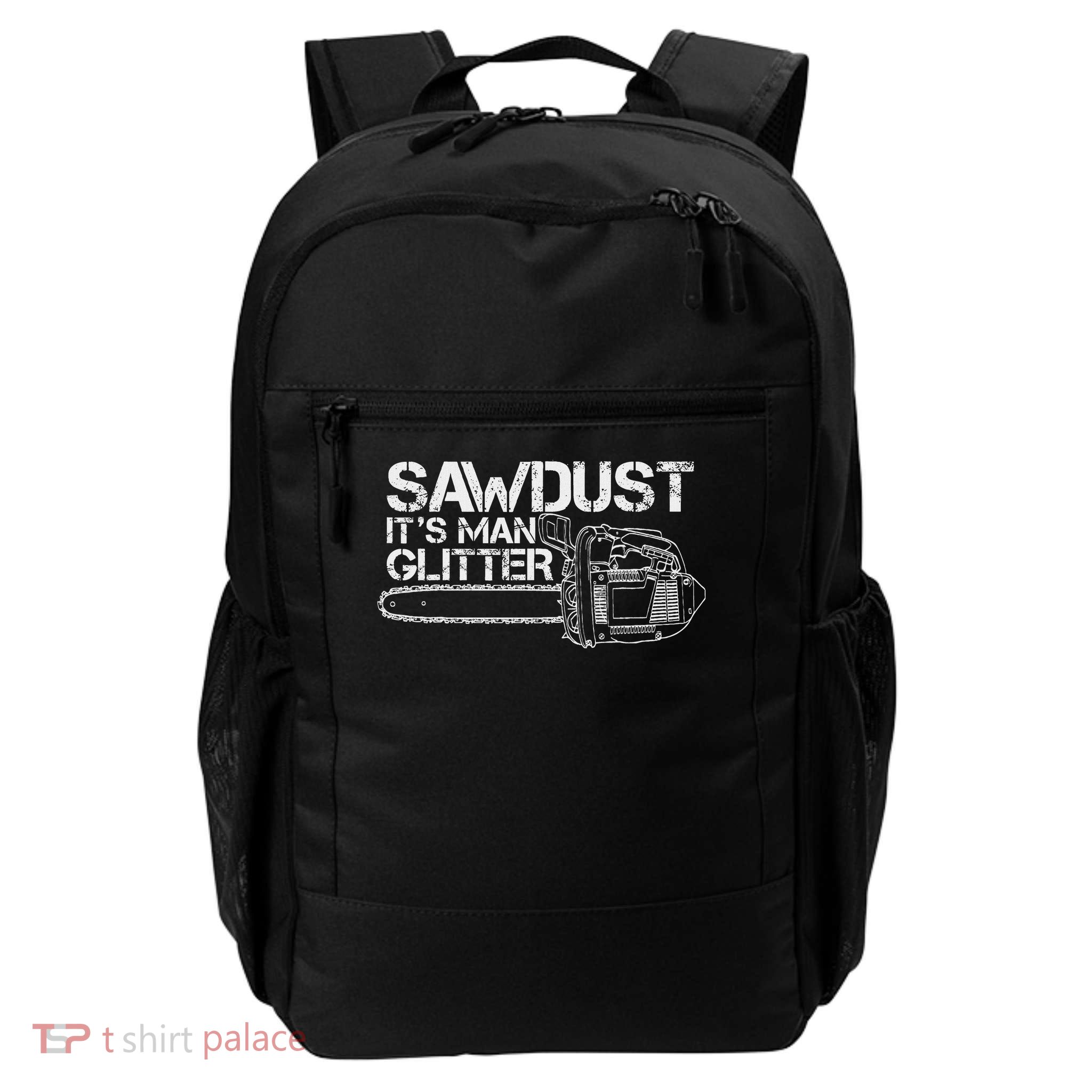 Lumberjack Sawdust Is Man Glitter Chainsaw Funny Daily Commute Backpack