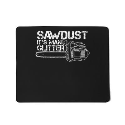 Lumberjack Sawdust Is Man Glitter Chainsaw Funny Mousepad