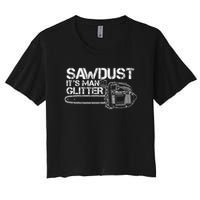 Lumberjack Sawdust Is Man Glitter Chainsaw Funny Women's Crop Top Tee
