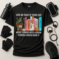 Live So If Your Life Was A Book Florida Would Ban It Cooling Performance Crew T-Shirt