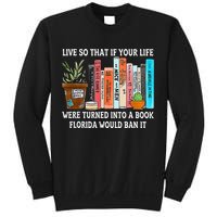Live So If Your Life Was A Book Florida Would Ban It Sweatshirt