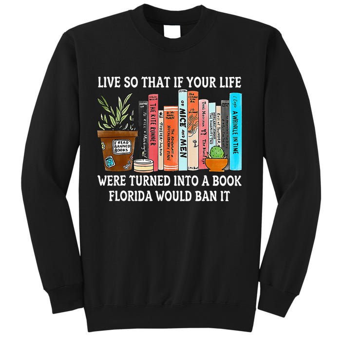 Live So If Your Life Was A Book Florida Would Ban It Sweatshirt