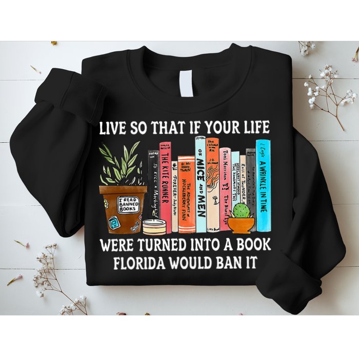 Live So If Your Life Was A Book Florida Would Ban It Sweatshirt