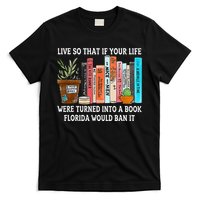 Live So If Your Life Was A Book Florida Would Ban It T-Shirt