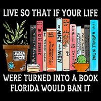 Live So If Your Life Was A Book Florida Would Ban It T-Shirt