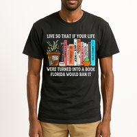Live So If Your Life Was A Book Florida Would Ban It Tall T-Shirt