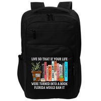 Live So If Your Life Was A Book Florida Would Ban It Impact Tech Backpack