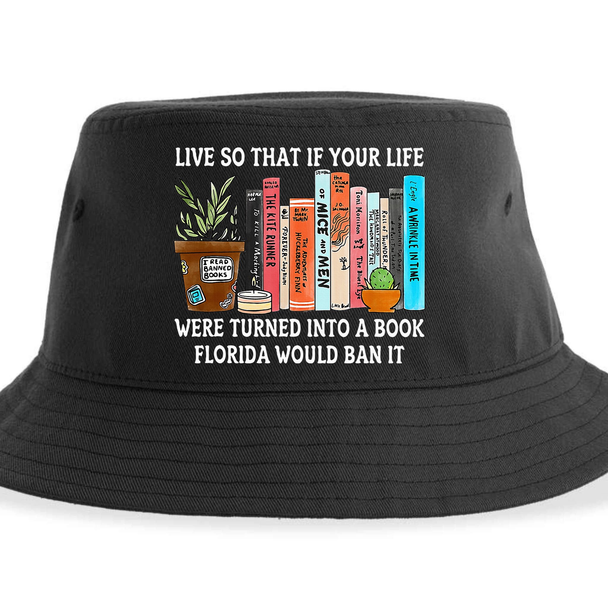 Live So If Your Life Was A Book Florida Would Ban It Sustainable Bucket Hat