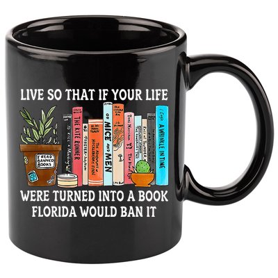 Live So If Your Life Was A Book Florida Would Ban It 11oz C Handle Ceramic Mug