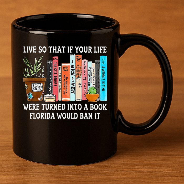 Live So If Your Life Was A Book Florida Would Ban It 11oz C Handle Ceramic Mug