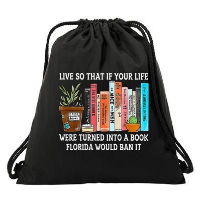 Live So If Your Life Was A Book Florida Would Ban It Drawstring Bag