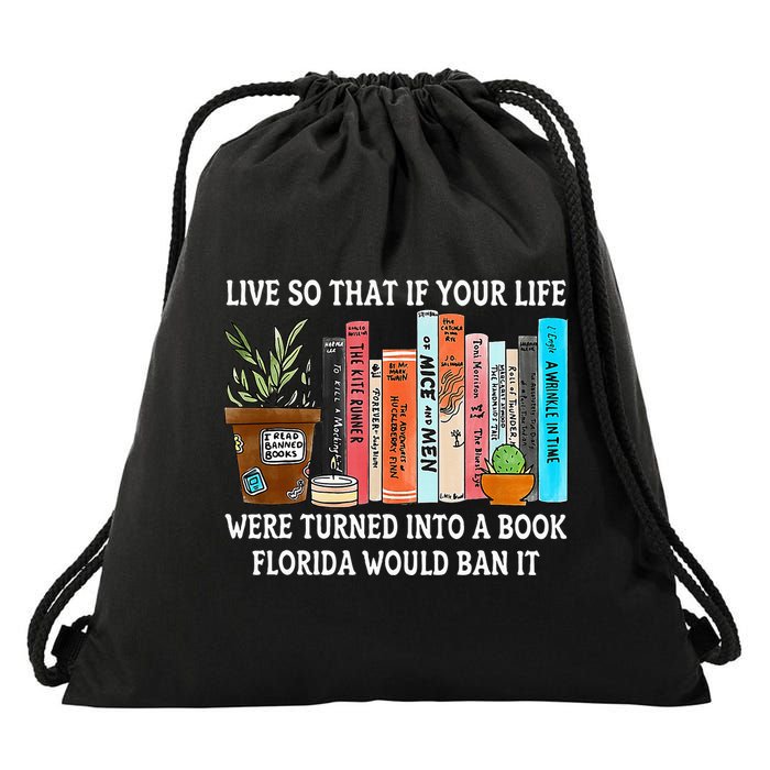 Live So If Your Life Was A Book Florida Would Ban It Drawstring Bag