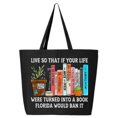 Live So If Your Life Was A Book Florida Would Ban It 25L Jumbo Tote