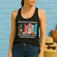 Live So If Your Life Was A Book Florida Would Ban It Womens Tank Top