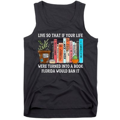Live So If Your Life Was A Book Florida Would Ban It Tank Top