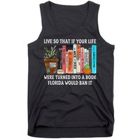 Live So If Your Life Was A Book Florida Would Ban It Tank Top