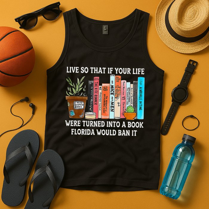 Live So If Your Life Was A Book Florida Would Ban It Tank Top