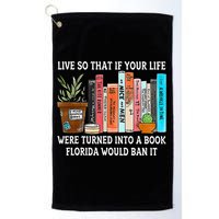 Live So If Your Life Was A Book Florida Would Ban It Golf Towel