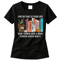 Live So If Your Life Was A Book Florida Would Ban It Womens T-Shirt