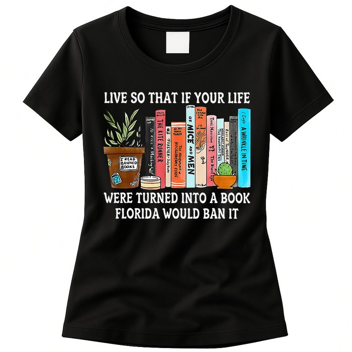 Live So If Your Life Was A Book Florida Would Ban It Womens T-Shirt