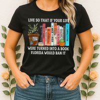 Live So If Your Life Was A Book Florida Would Ban It Womens T-Shirt