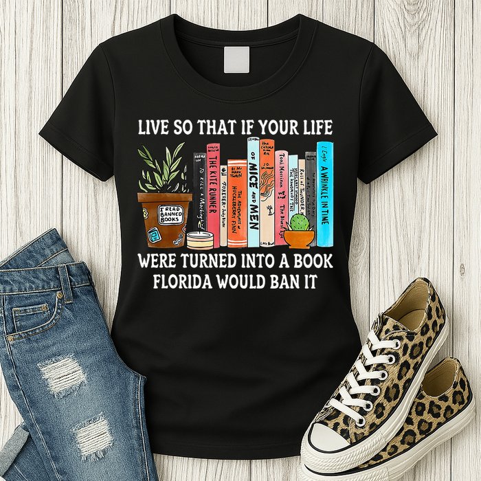 Live So If Your Life Was A Book Florida Would Ban It Womens T-Shirt
