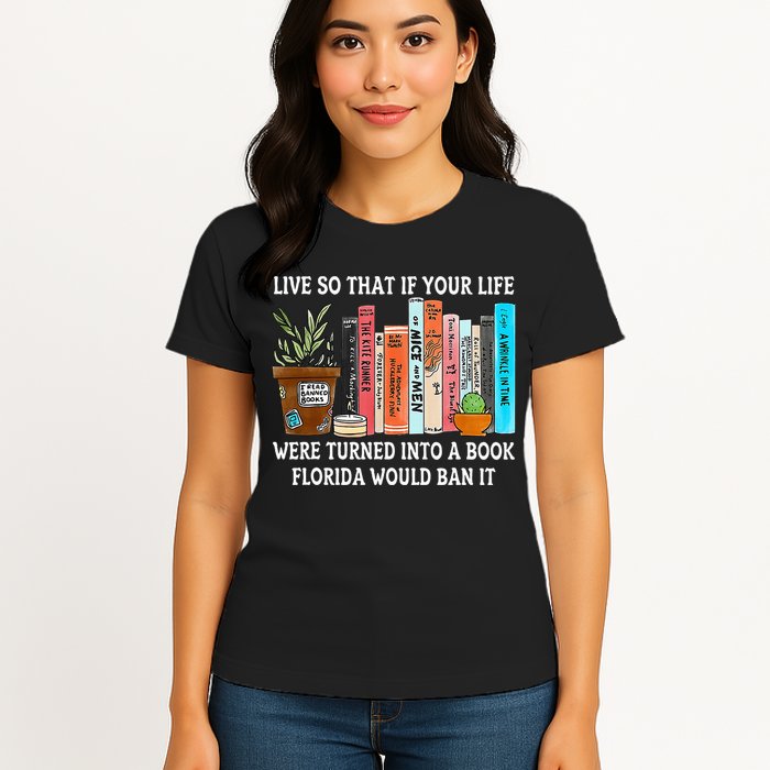 Live So If Your Life Was A Book Florida Would Ban It Womens T-Shirt