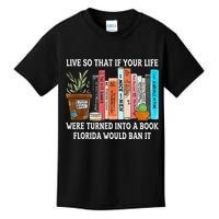 Live So If Your Life Was A Book Florida Would Ban It Kids T-Shirt