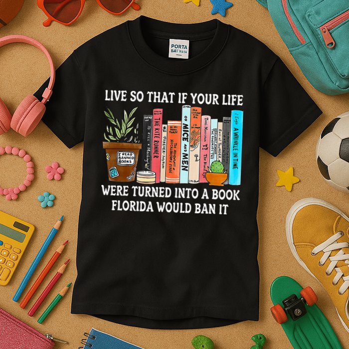 Live So If Your Life Was A Book Florida Would Ban It Kids T-Shirt