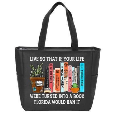 Live So If Your Life Was A Book Florida Would Ban It Zip Tote Bag