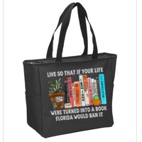 Live So If Your Life Was A Book Florida Would Ban It Zip Tote Bag