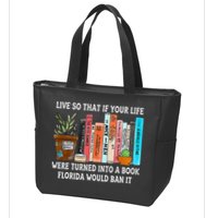 Live So If Your Life Was A Book Florida Would Ban It Zip Tote Bag
