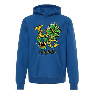 Lucky Shamrock Love Gigi Life St Patrick's Day Gift Great Gift Premium Hoodie