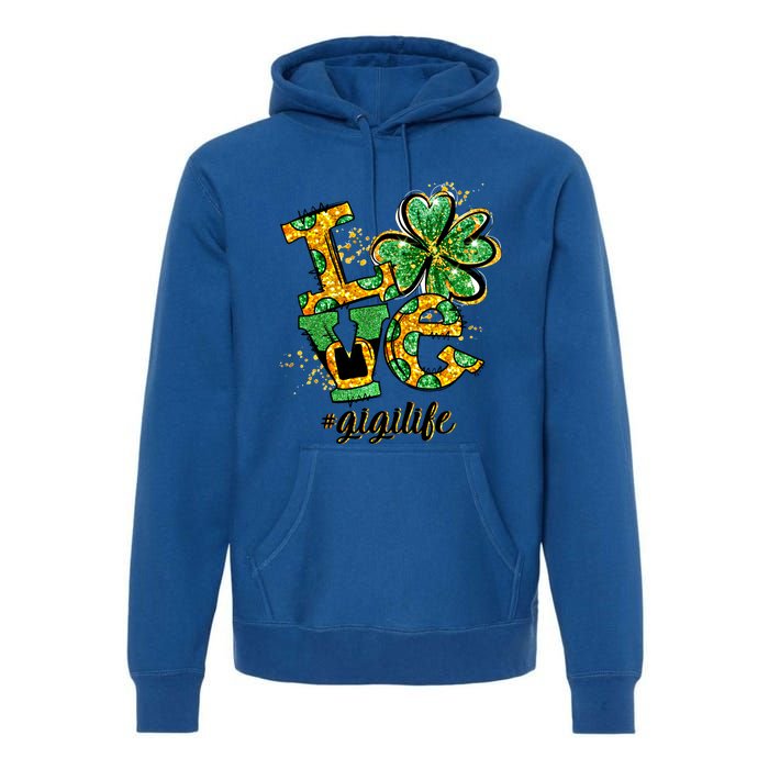 Lucky Shamrock Love Gigi Life St Patrick's Day Gift Great Gift Premium Hoodie