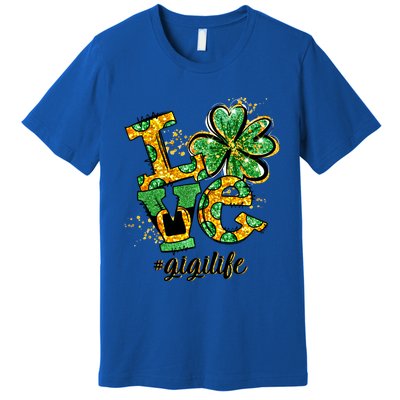 Lucky Shamrock Love Gigi Life St Patrick's Day Gift Great Gift Premium T-Shirt