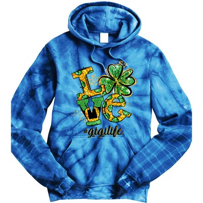 Lucky Shamrock Love Gigi Life St Patrick's Day Gift Great Gift Tie Dye Hoodie