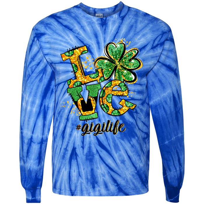 Lucky Shamrock Love Gigi Life St Patrick's Day Gift Great Gift Tie-Dye Long Sleeve Shirt