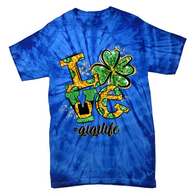 Lucky Shamrock Love Gigi Life St Patrick's Day Gift Great Gift Tie-Dye T-Shirt