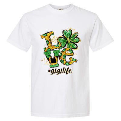 Lucky Shamrock Love Gigi Life St Patrick's Day Gift Great Gift Garment-Dyed Heavyweight T-Shirt