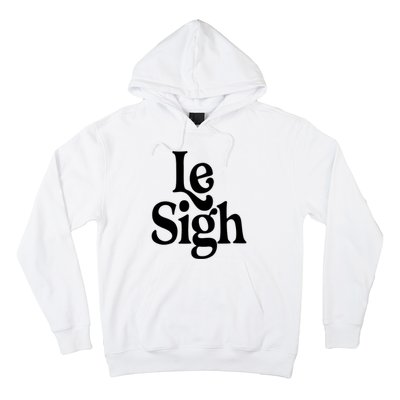 Le Sigh Hoodie