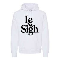 Le Sigh Premium Hoodie