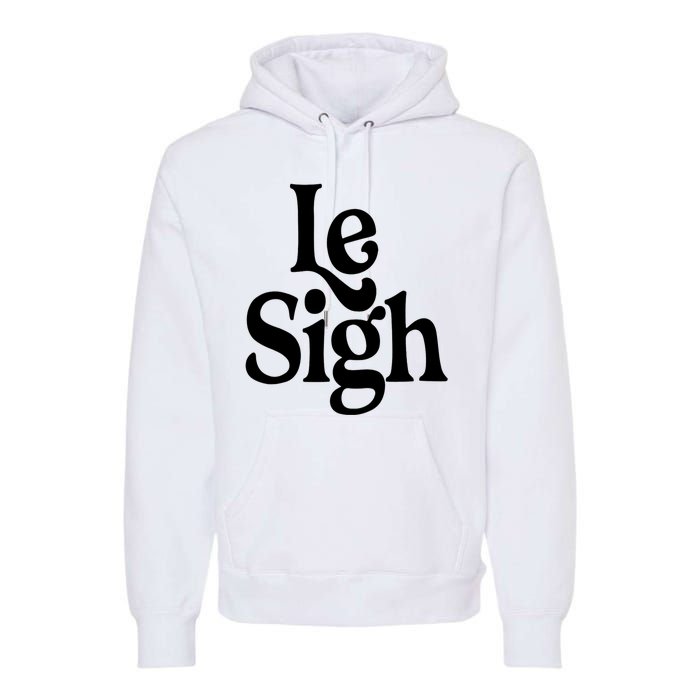 Le Sigh Premium Hoodie